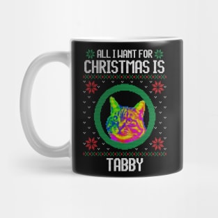 All I Want for Christmas is Tabby - Christmas Gift for Cat Lover Mug